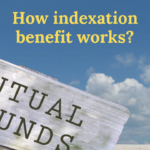 What are the benefits of indexation in Mutual Funds: