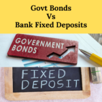 Which one is better – Government Bonds or Bank Fixed Deposits?