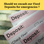 Should we en-cash our FDs for emergencies or is it smarter to take a loan against the FDs?