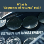 What is ‘Sequence of returns’ risk?